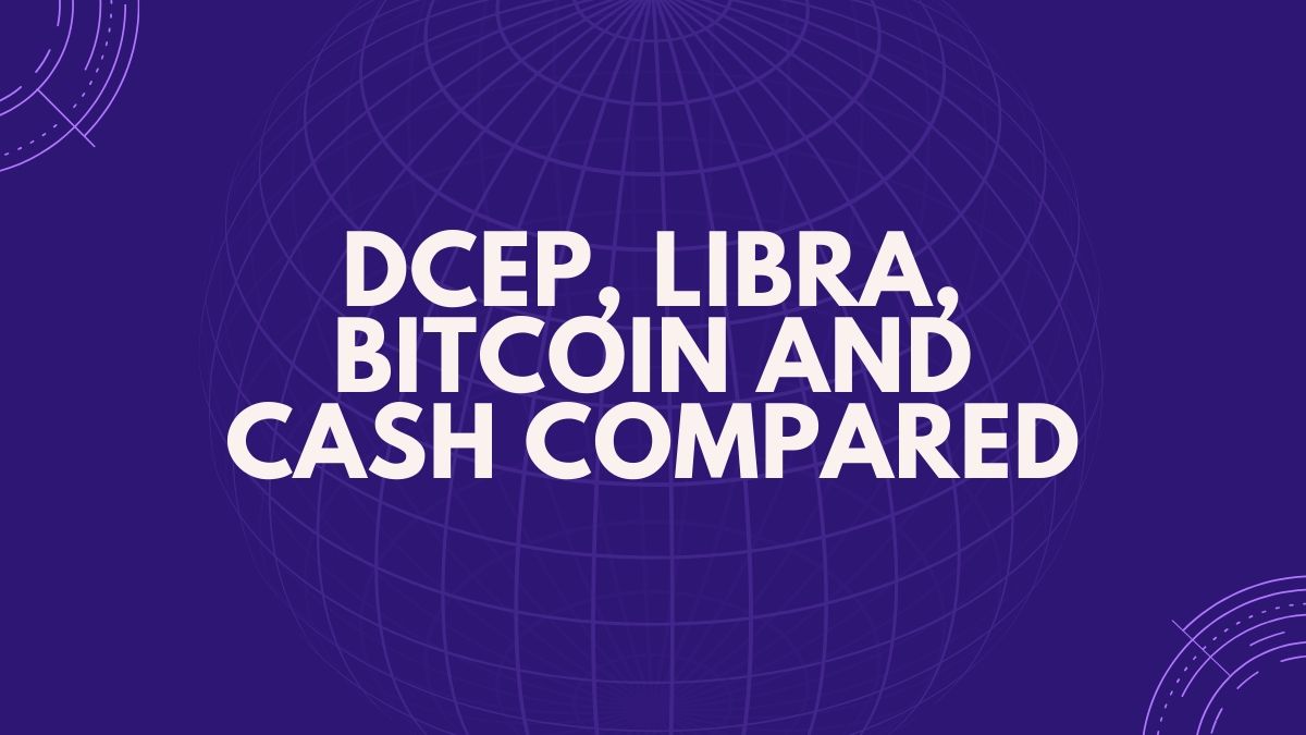 DCEP, Libra, Bitcoin and Cash compared