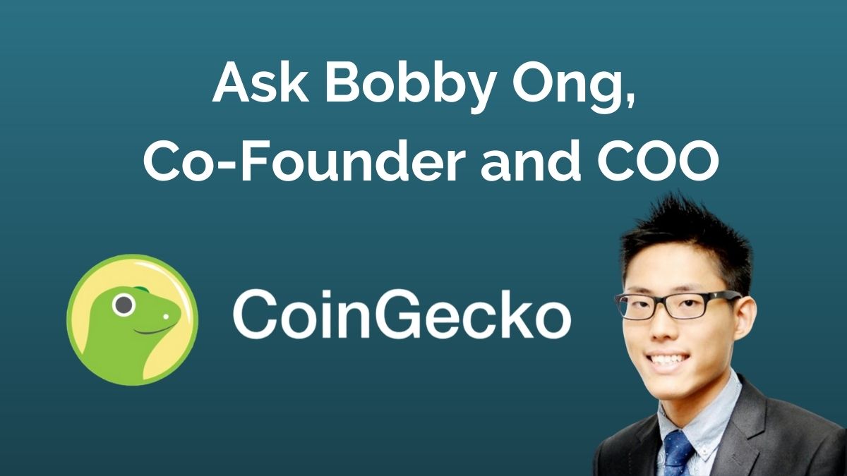 Ask a question to Bobby Ong, Co-Founder and COO of Coingecko