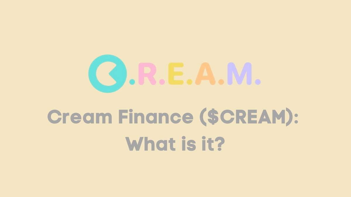 Cream Finance ($CREAM): What is it?