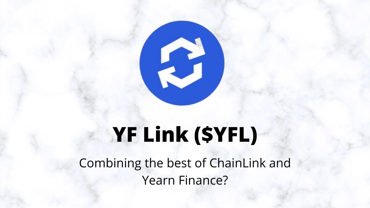 YF Link ($YFL): Combining the best of Chainlink ($LINK) and Yearn Finance ($YFI)?