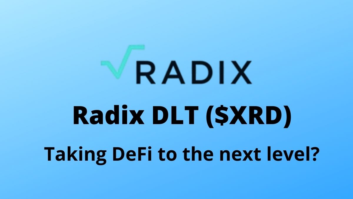 Radix DLT ($XRD): Taking DeFi to the next level?