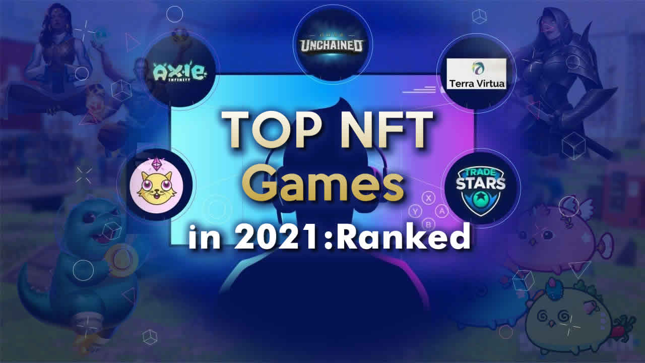 Top NFT Games in 2021: Ranked