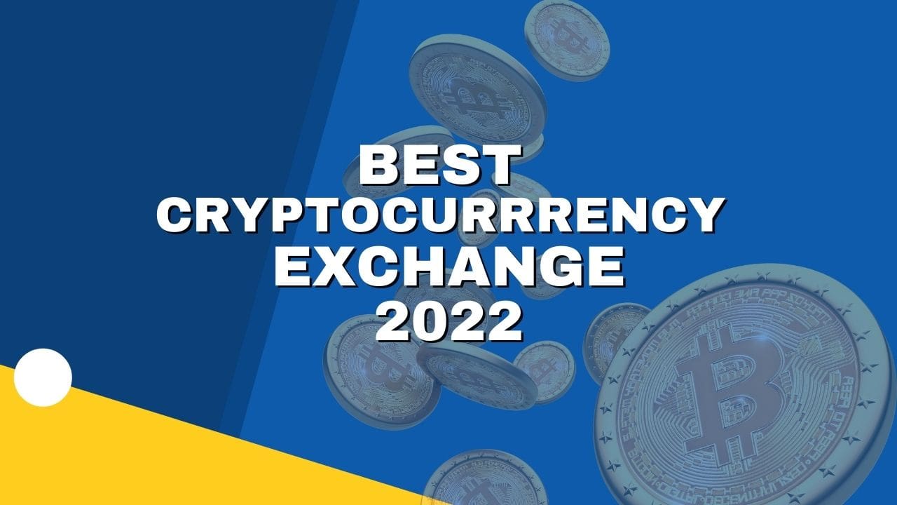 Top Best Cryptocurrency Exchanges in 2022