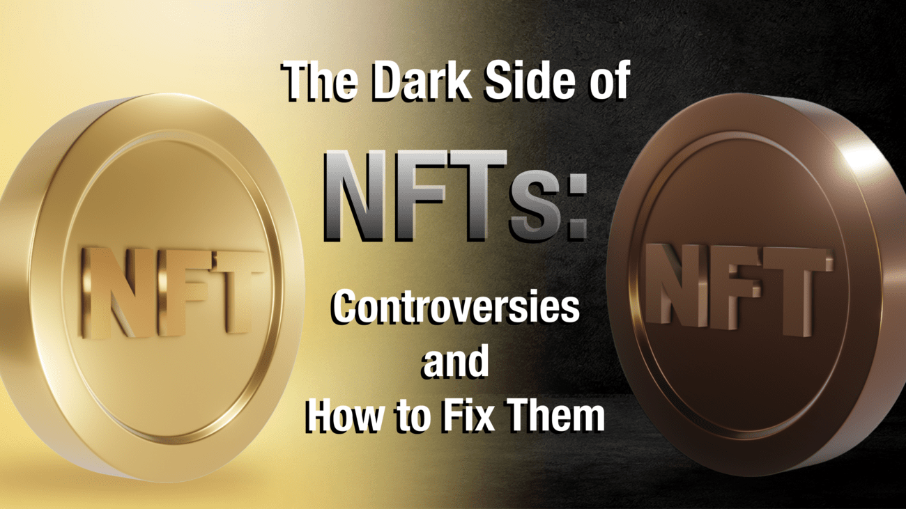 The Dark Side of NFTs: Controversies and How to Fix Them