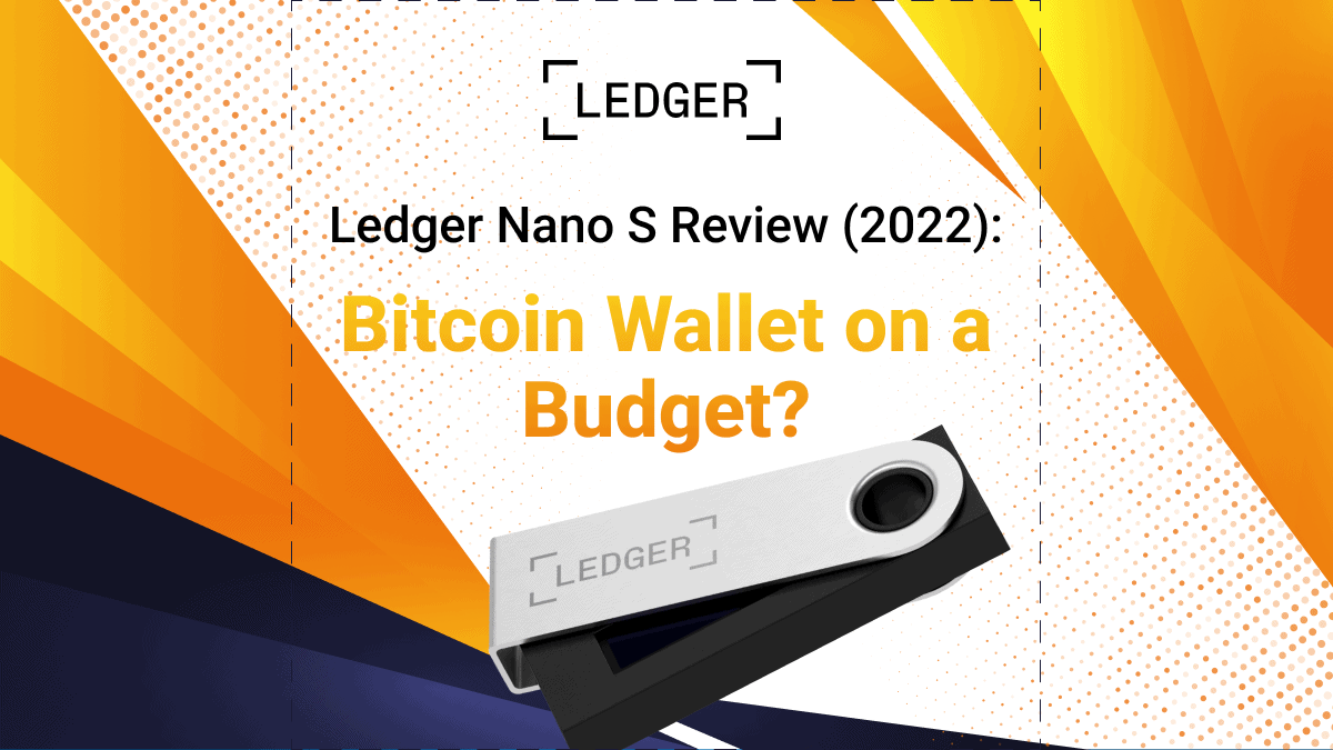 Ledger Nano S Review (2023): Do I need to upgrade?