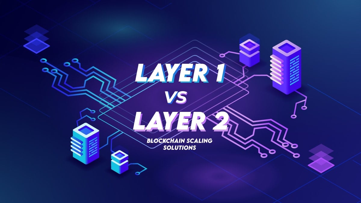 Layer-1 vs Layer-2 Blockchain Scaling Solutions: What are the Differences?