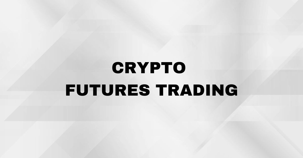 Crypto Futures Trading: What is it?