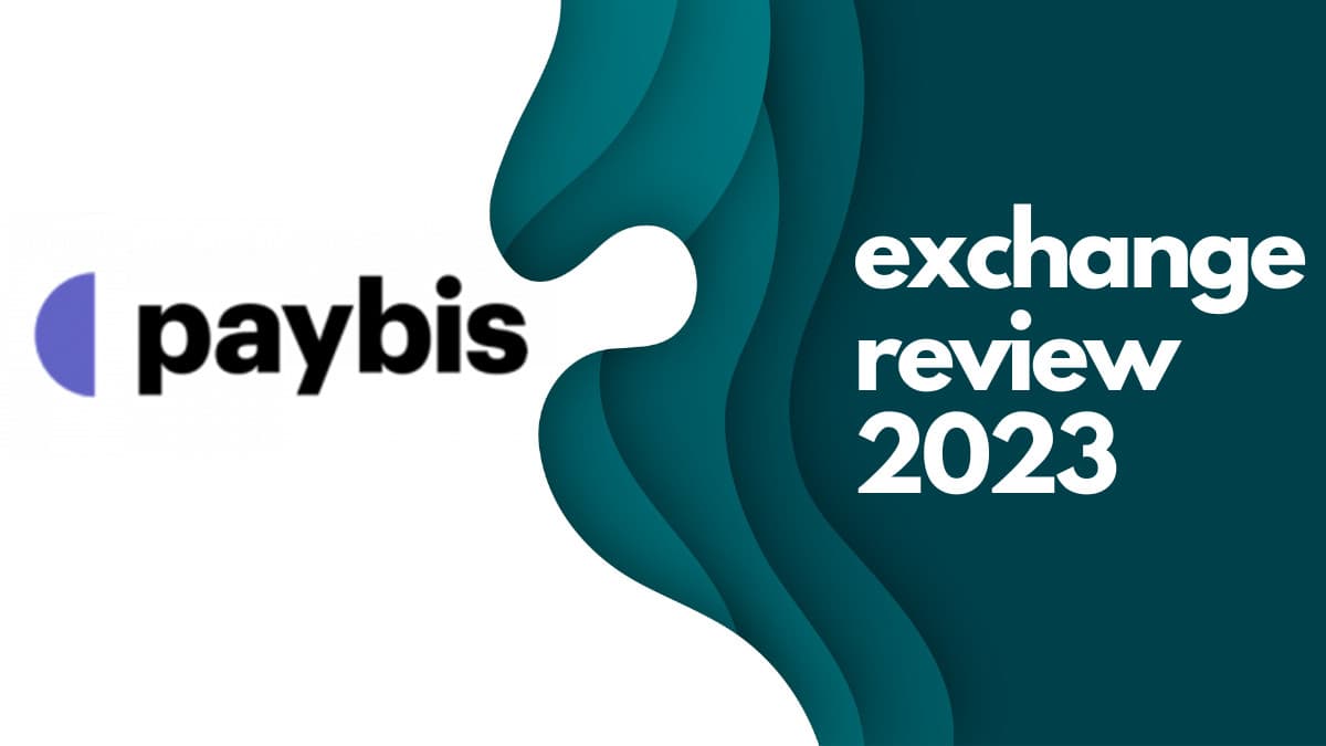 Paybis Exchange Review (2023): A Crypto Exchange in the UK with a Wide Range of Payment Options