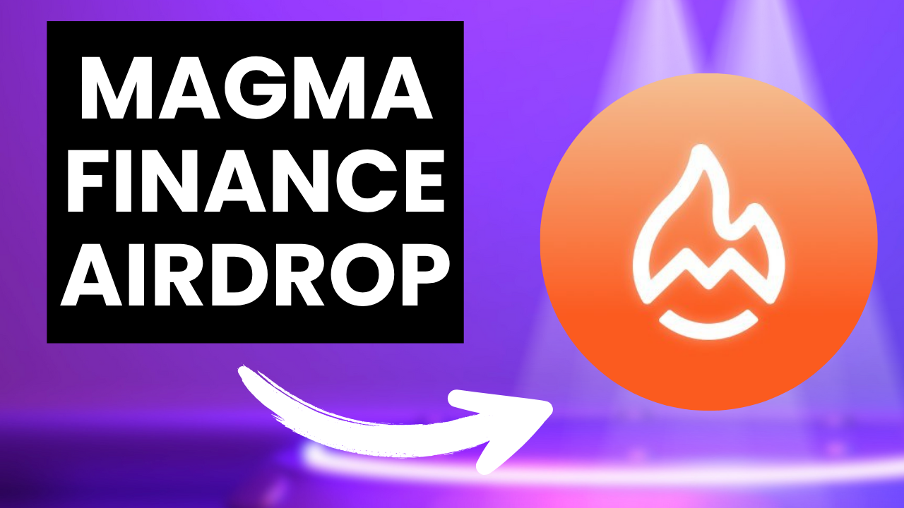 Magma Finance Airdrop Full Guide